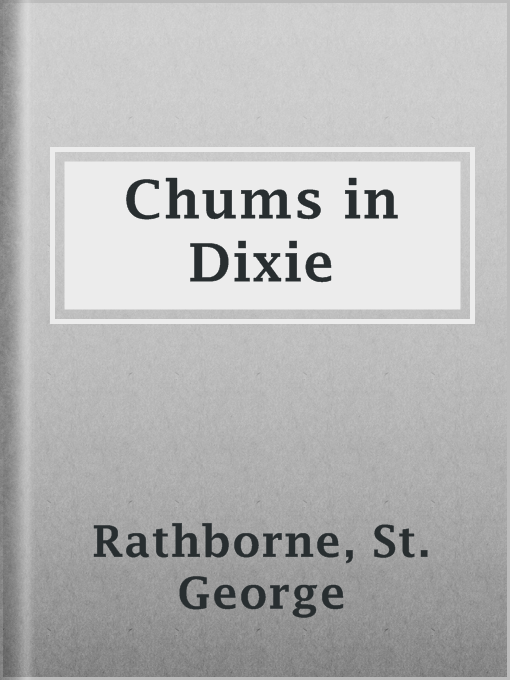 Title details for Chums in Dixie by St. George Rathborne - Available